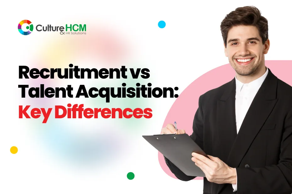 Recruitment vs Talent Acquisition: Key Differences